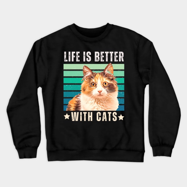 Life Is Better With Cats Classic Crewneck Sweatshirt by TayaDesign